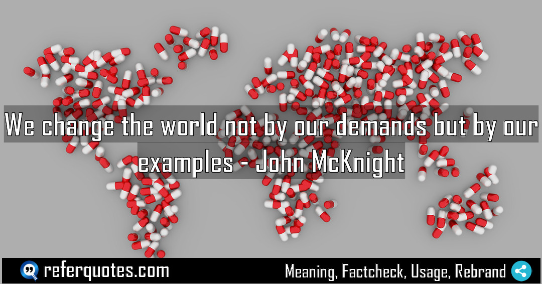 We change the world not by our demands Meaning Factcheck Usage