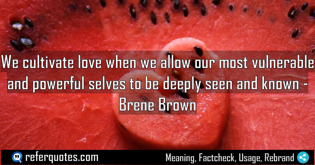 We cultivate love when we allow our most Meaning Factcheck Usage