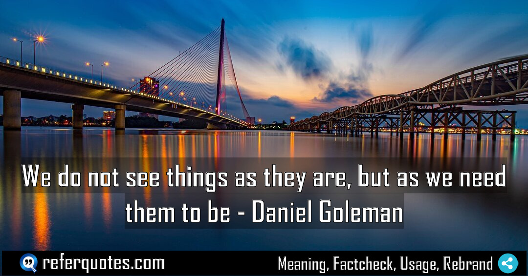 We do not see things as they are Meaning Factcheck Usage