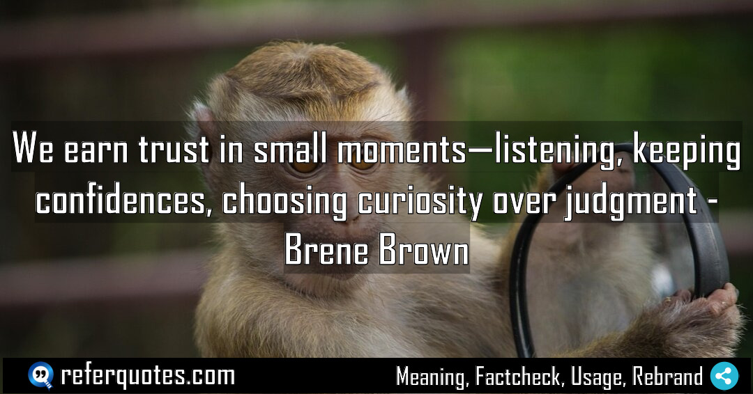 We earn trust in small moments listening keeping Meaning Factcheck Usage