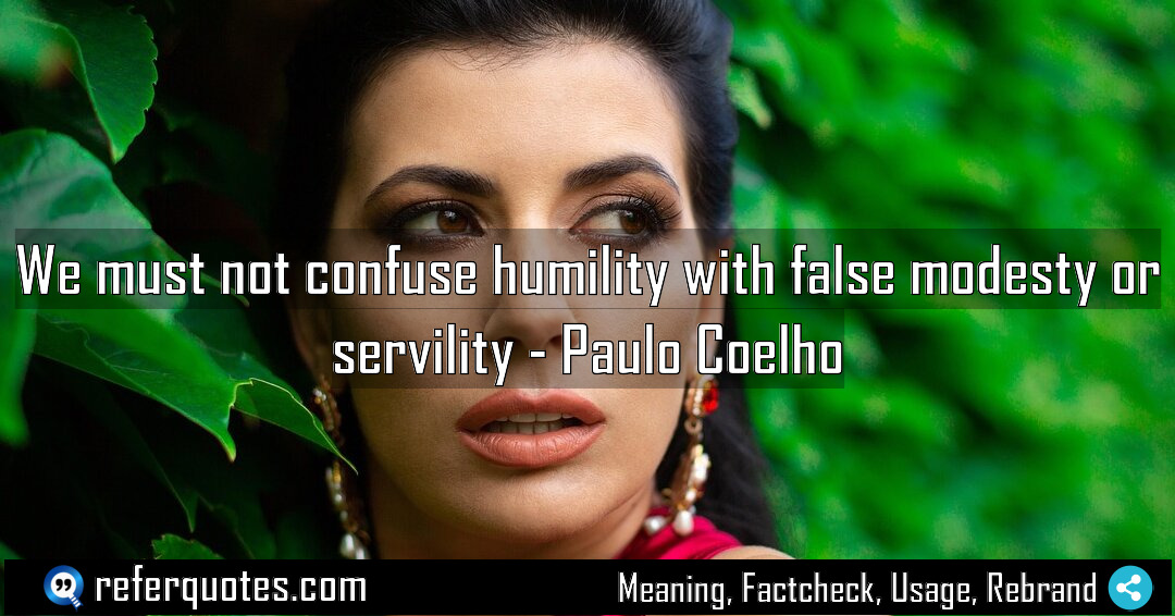 We must not confuse humility with false modesty Meaning Factcheck Usage