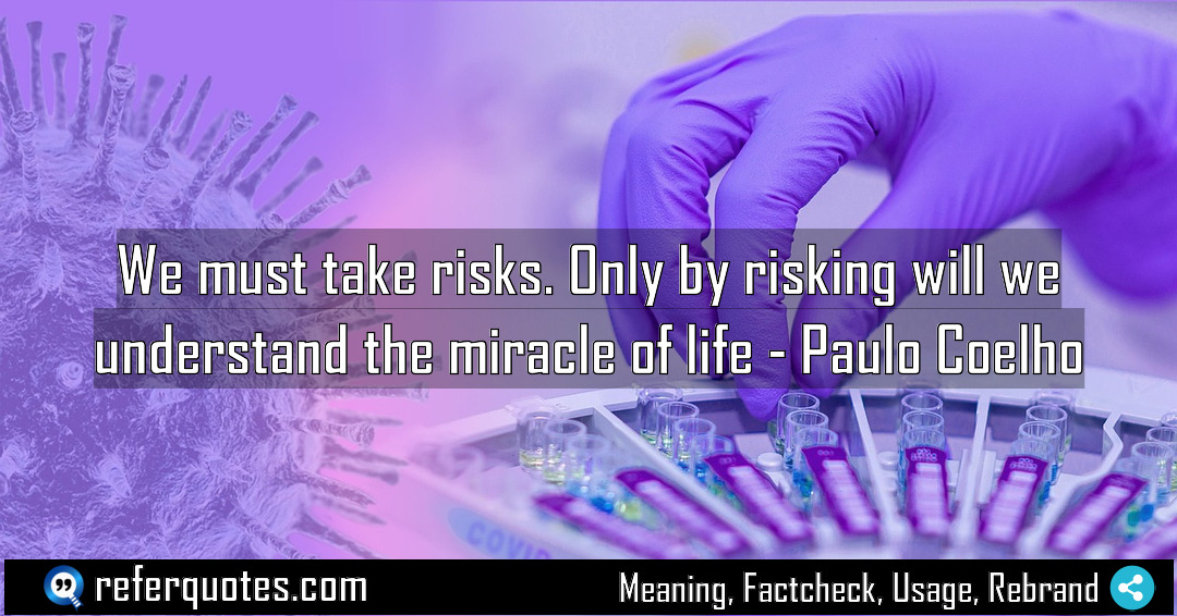 We must take risks Only by risking will Meaning Factcheck Usage
