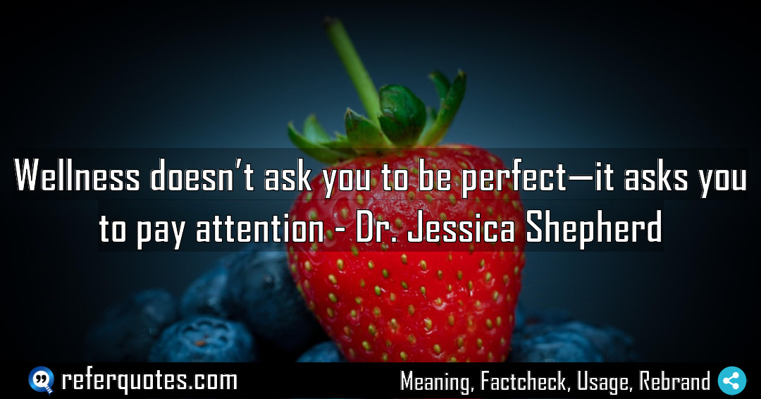 Wellness doesn t ask you to be perfect Meaning Factcheck Usage