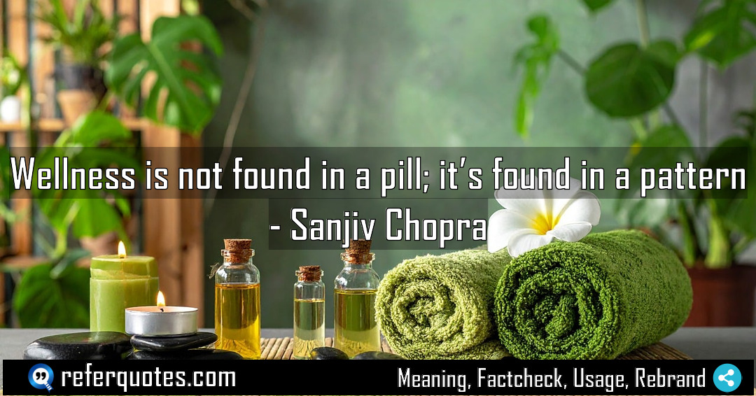 Wellness is not found in a pill it Meaning Factcheck Usage