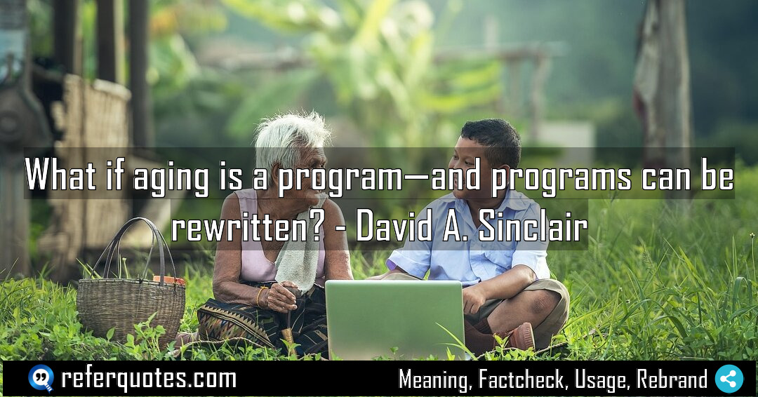 What if aging is a program and programs Meaning Factcheck Usage
