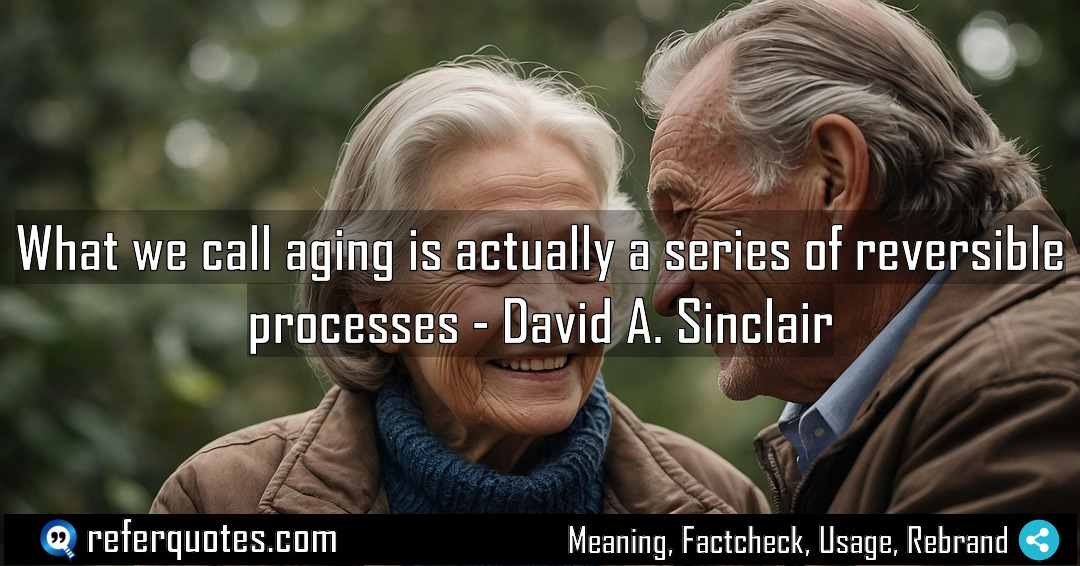 What we call aging is actually a series Meaning Factcheck Usage