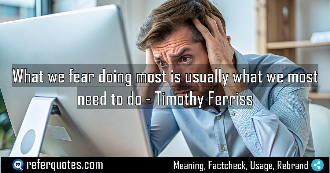 What we fear doing most is usually what Meaning Factcheck Usage