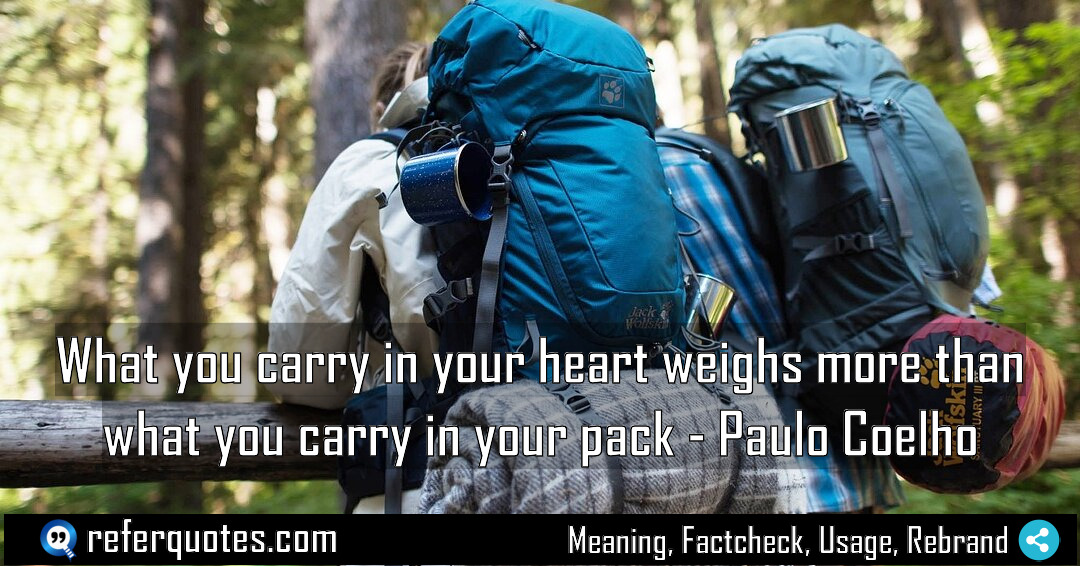 What you carry in your heart weighs more Meaning Factcheck Usage
