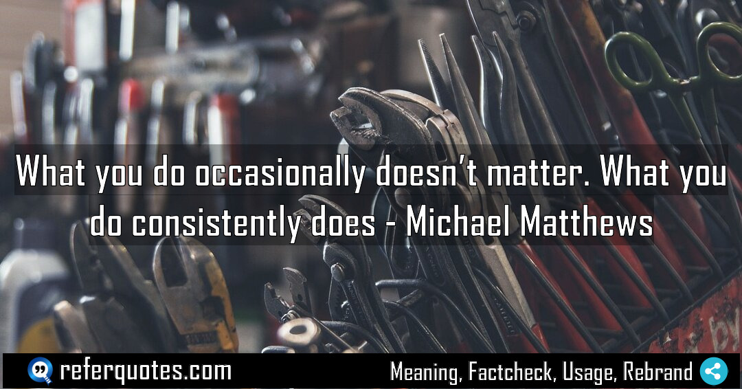 What you do occasionally doesn t matter What Meaning Factcheck Usage