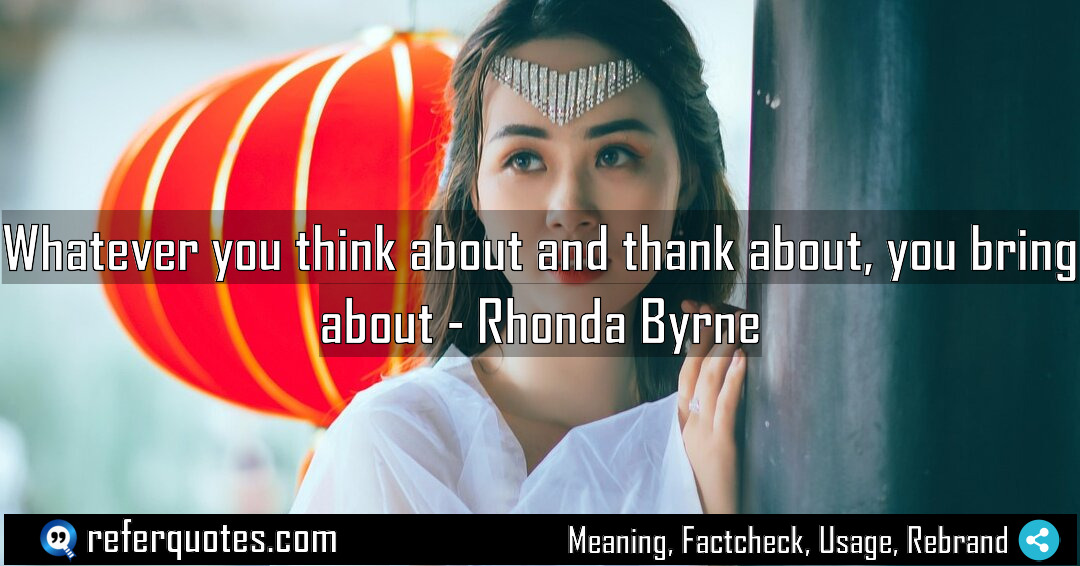 Whatever you think about and thank about you Meaning Factcheck Usage