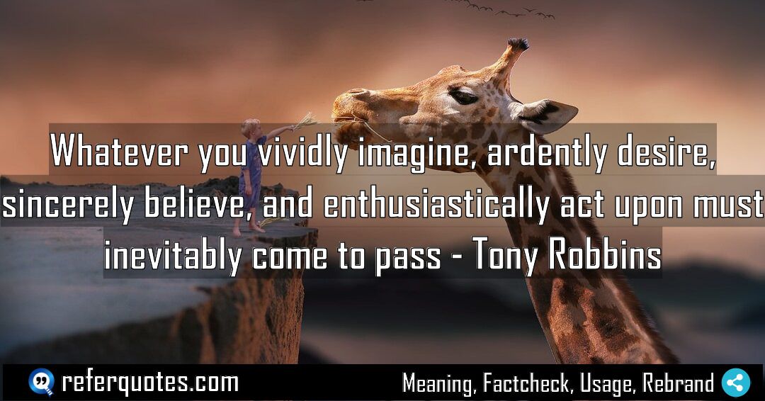 Whatever you vividly imagine ardently desire sincerely believe Meaning Factcheck Usage