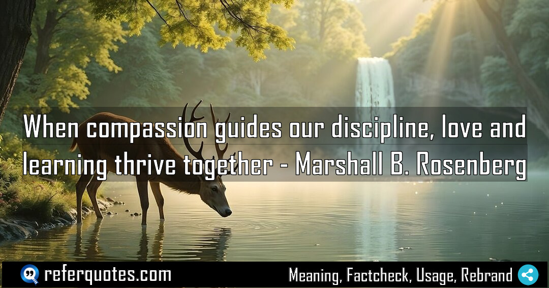 When compassion guides our discipline love and learning Meaning Factcheck Usage