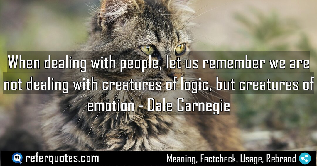 When dealing with people let us remember we Meaning Factcheck Usage