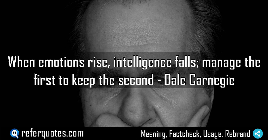 When emotions rise intelligence falls manage the first Meaning Factcheck Usage