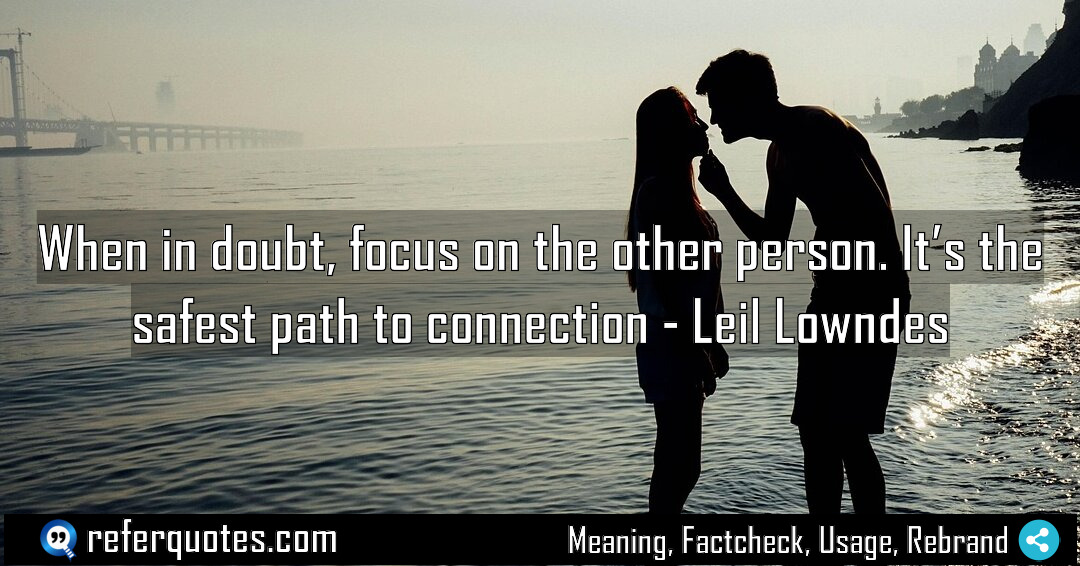 When in doubt focus on the other person Meaning Factcheck Usage