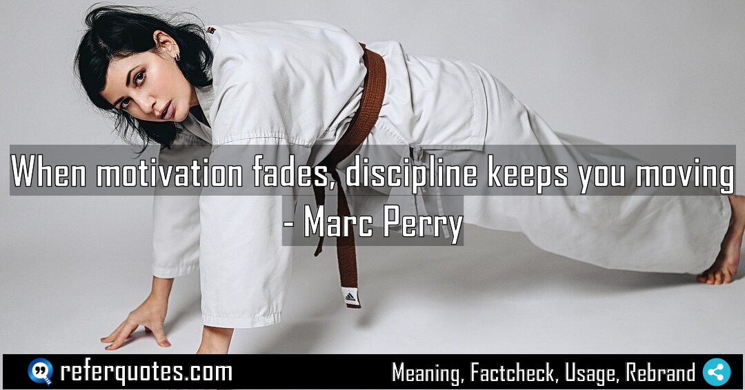 When motivation fades discipline keeps you moving Meaning Factcheck Usage
