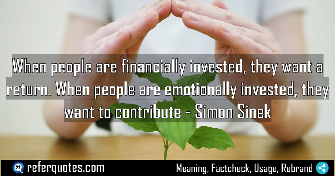 When people are financially invested they want a Meaning Factcheck Usage
