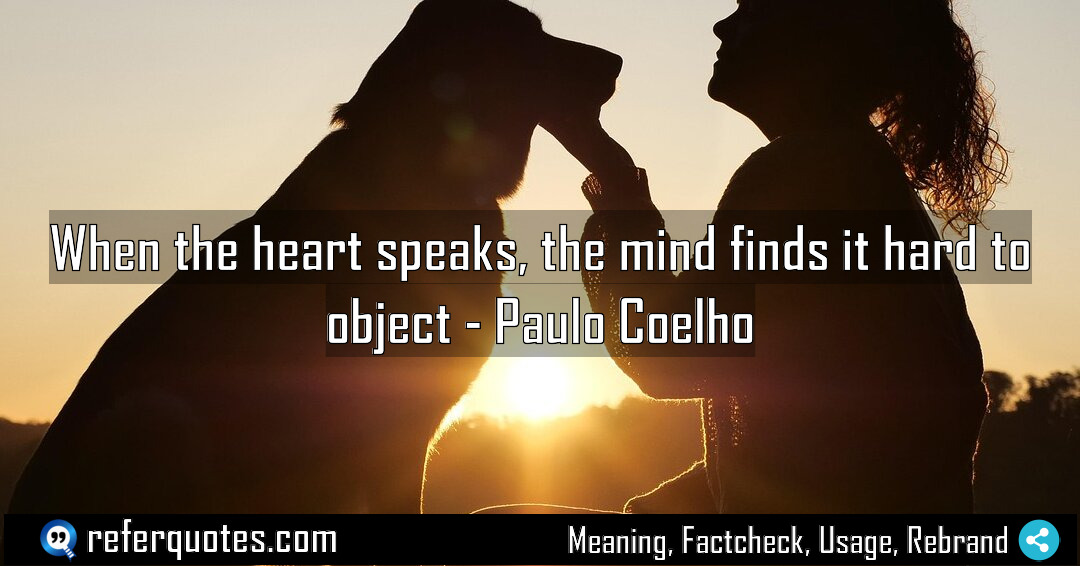 When the heart speaks the mind finds it Meaning Factcheck Usage