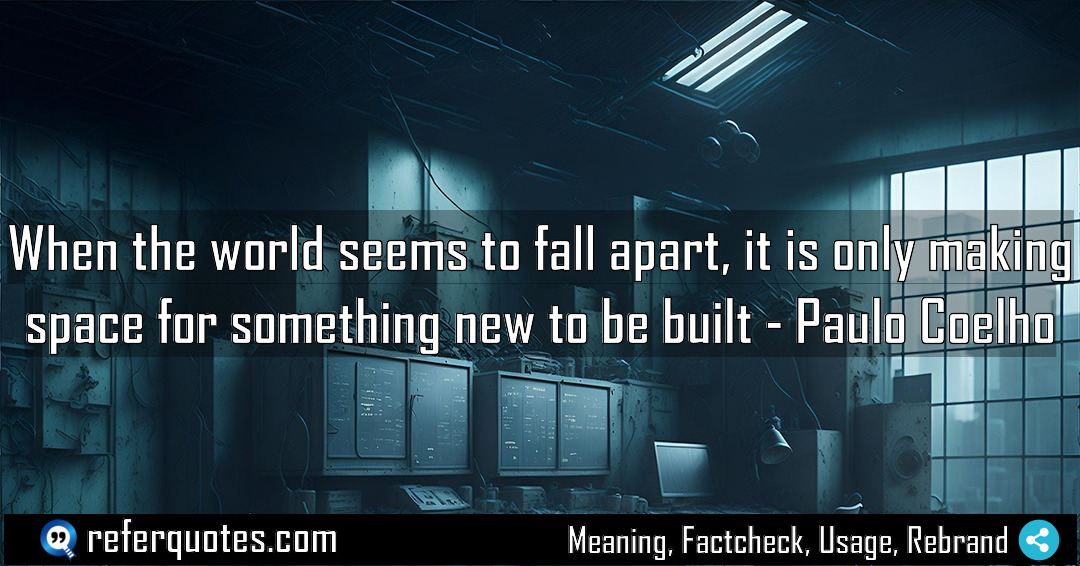When the world seems to fall apart it Meaning Factcheck Usage