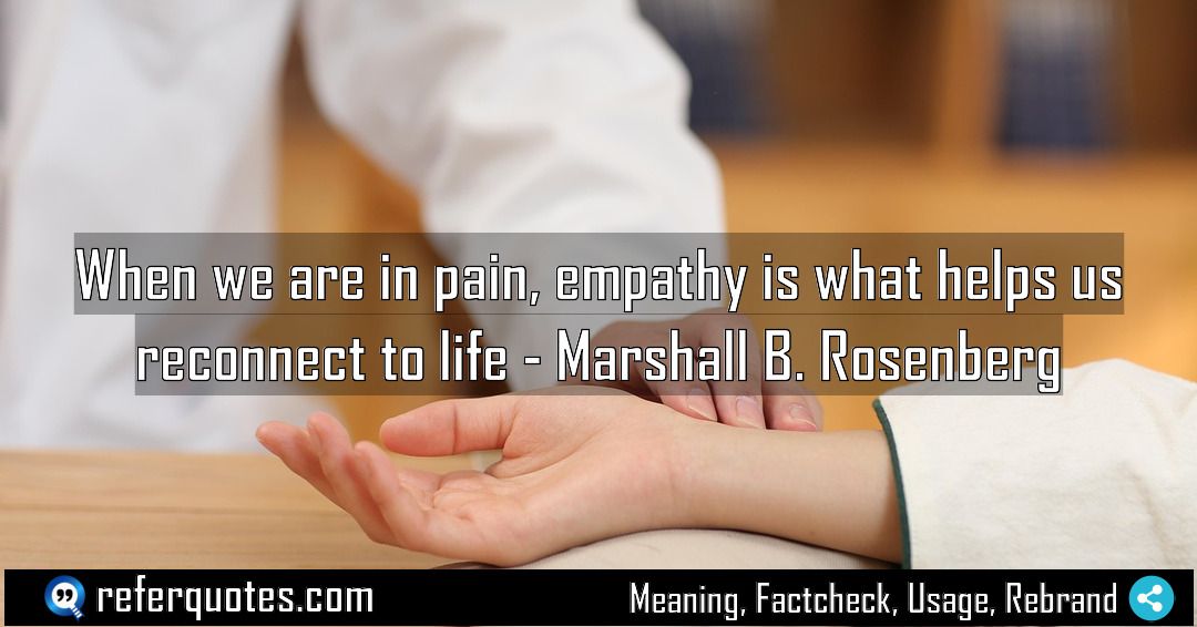 When we are in pain empathy is what Meaning Factcheck Usage