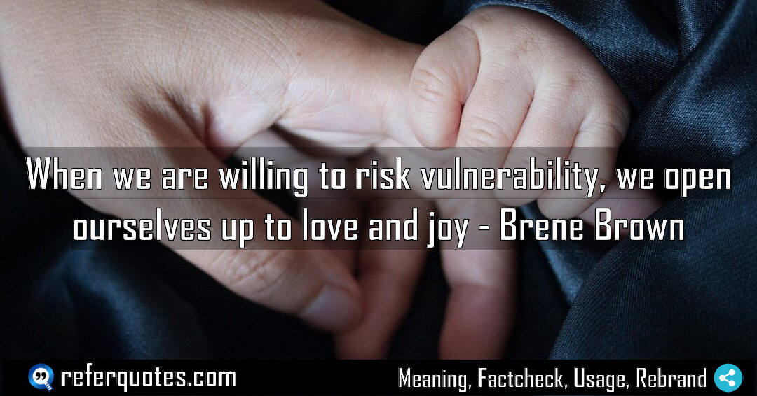 When we are willing to risk vulnerability we Meaning Factcheck Usage