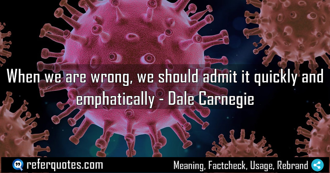 When we are wrong we should admit it Meaning Factcheck Usage