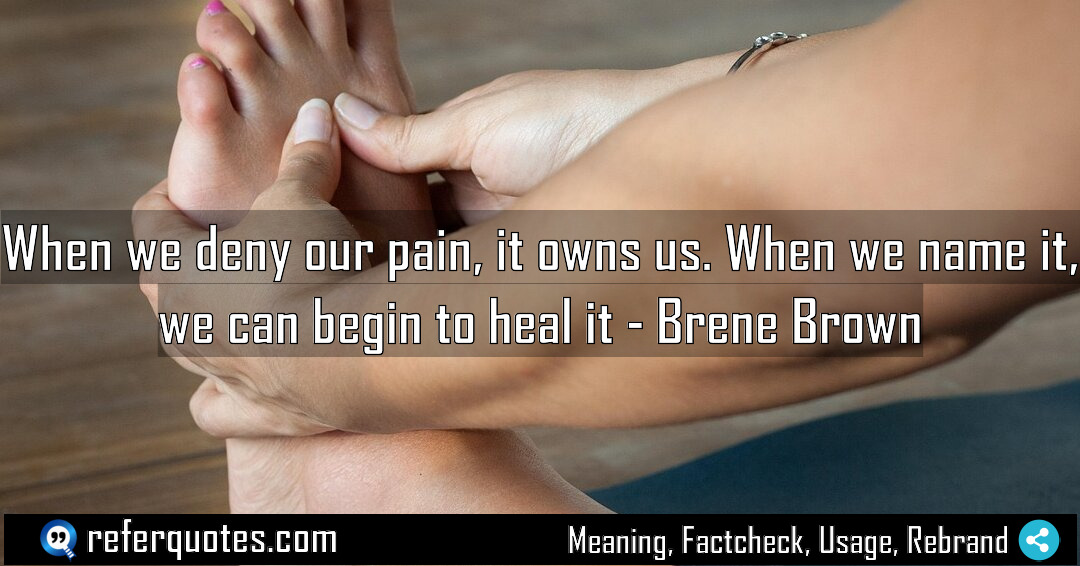 When we deny our pain it owns us Meaning Factcheck Usage