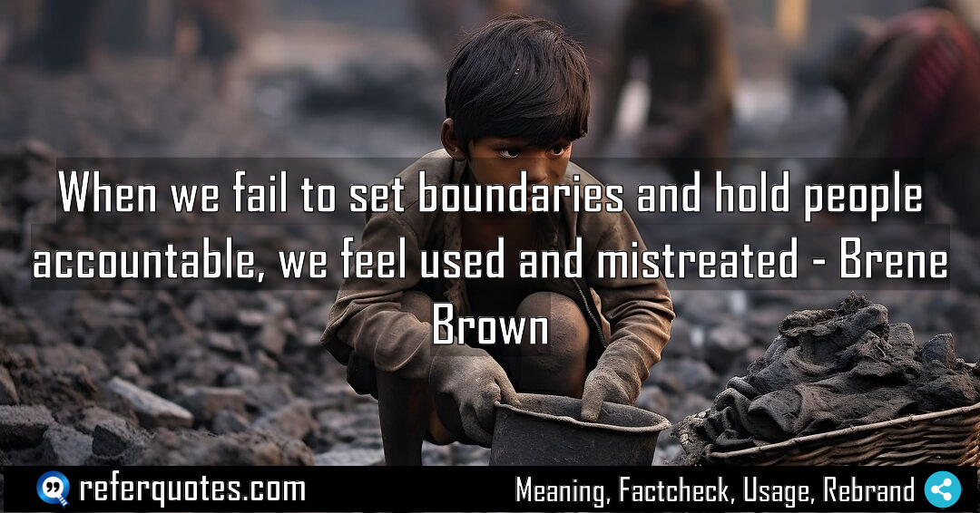 When we fail to set boundaries and hold Meaning Factcheck Usage