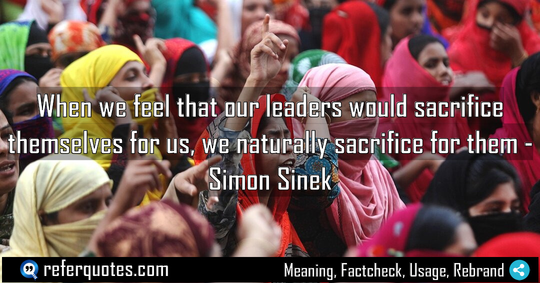 When we feel that our leaders would sacrifice Meaning Factcheck Usage