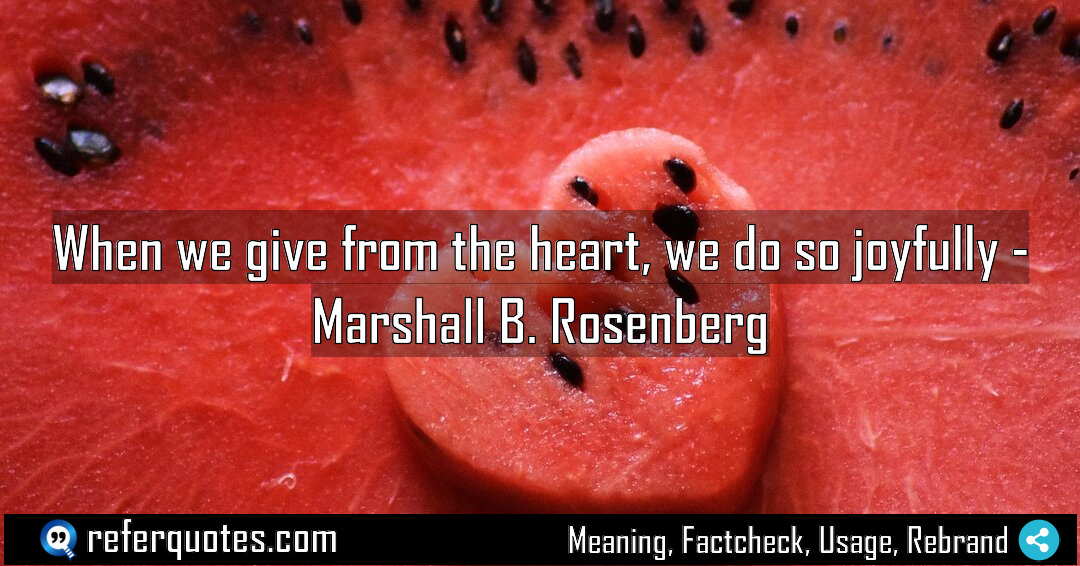 When we give from the heart we do Meaning Factcheck Usage