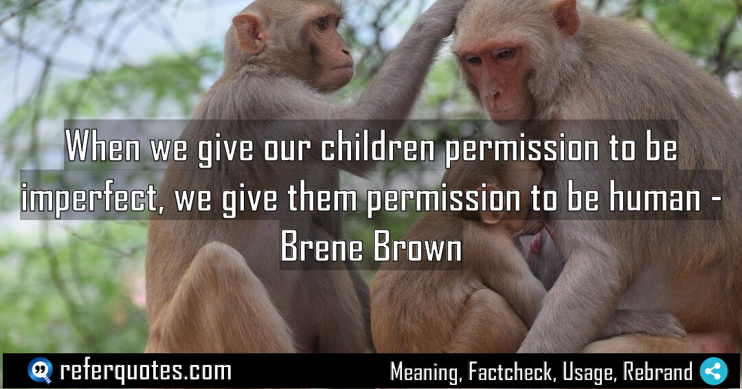 When we give our children permission to be Meaning Factcheck Usage