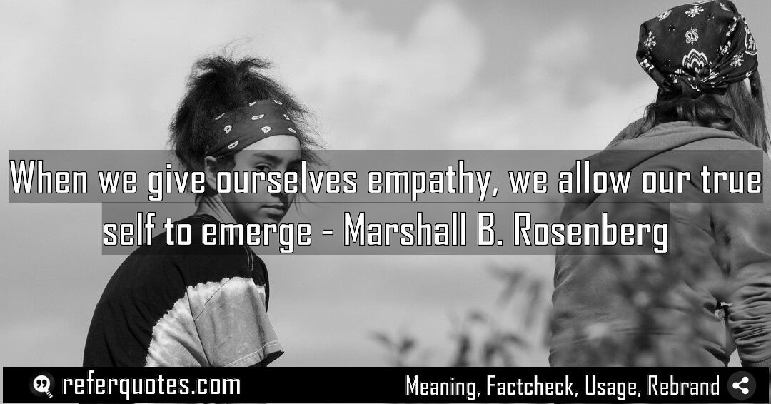 When we give ourselves empathy we allow our Meaning Factcheck Usage