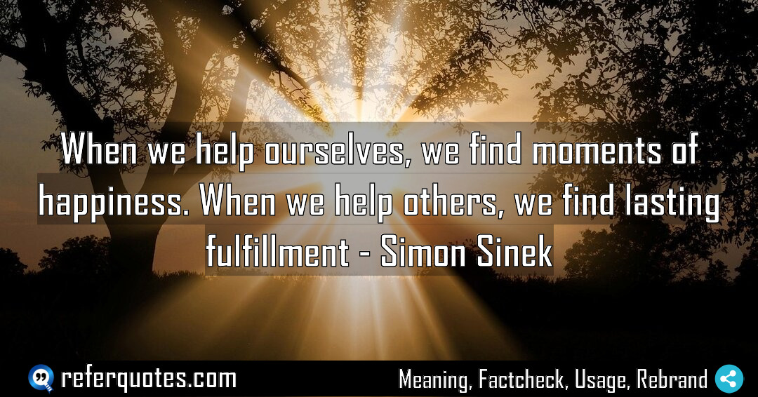 When we help ourselves we find moments of Meaning Factcheck Usage