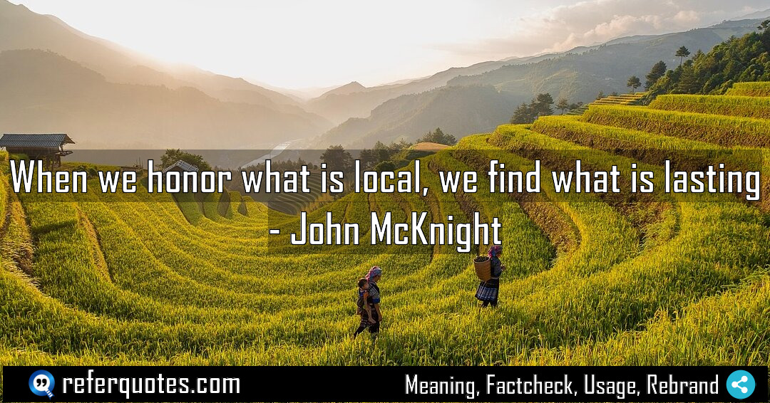 When we honor what is local we find Meaning Factcheck Usage