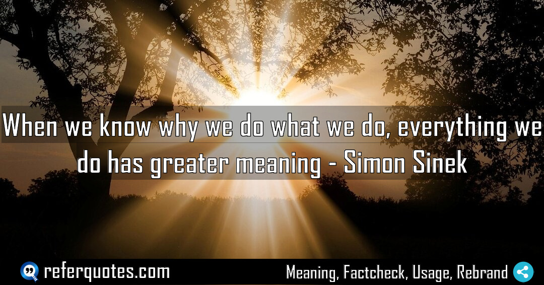 When we know why we do what we Meaning Factcheck Usage