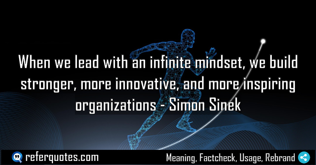 When we lead with an infinite mindset we Meaning Factcheck Usage