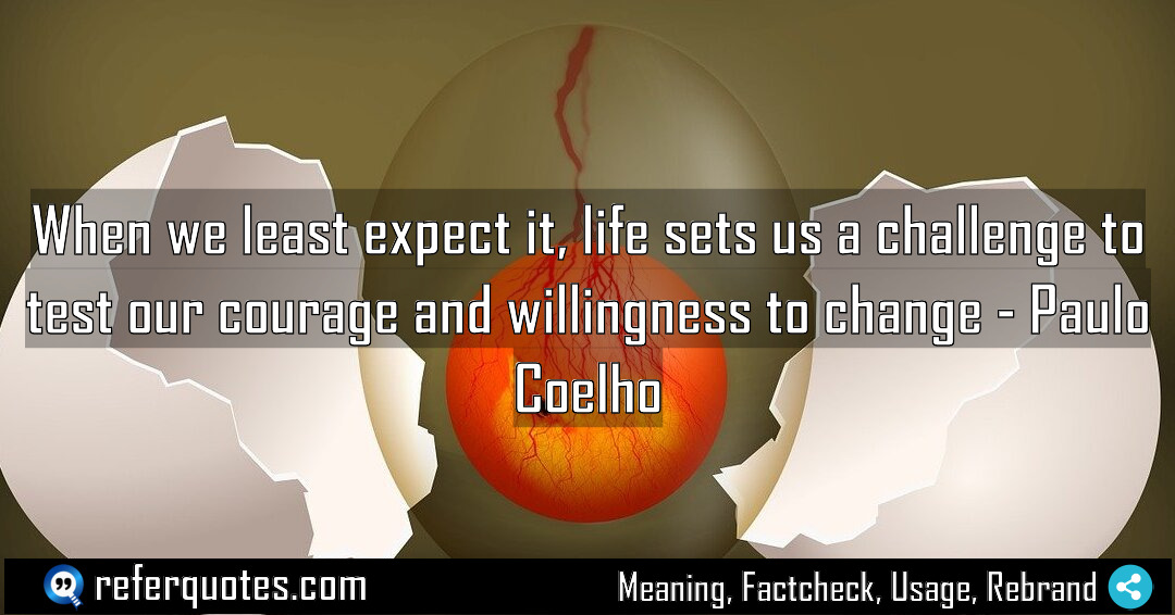 When we least expect it life sets us Meaning Factcheck Usage
