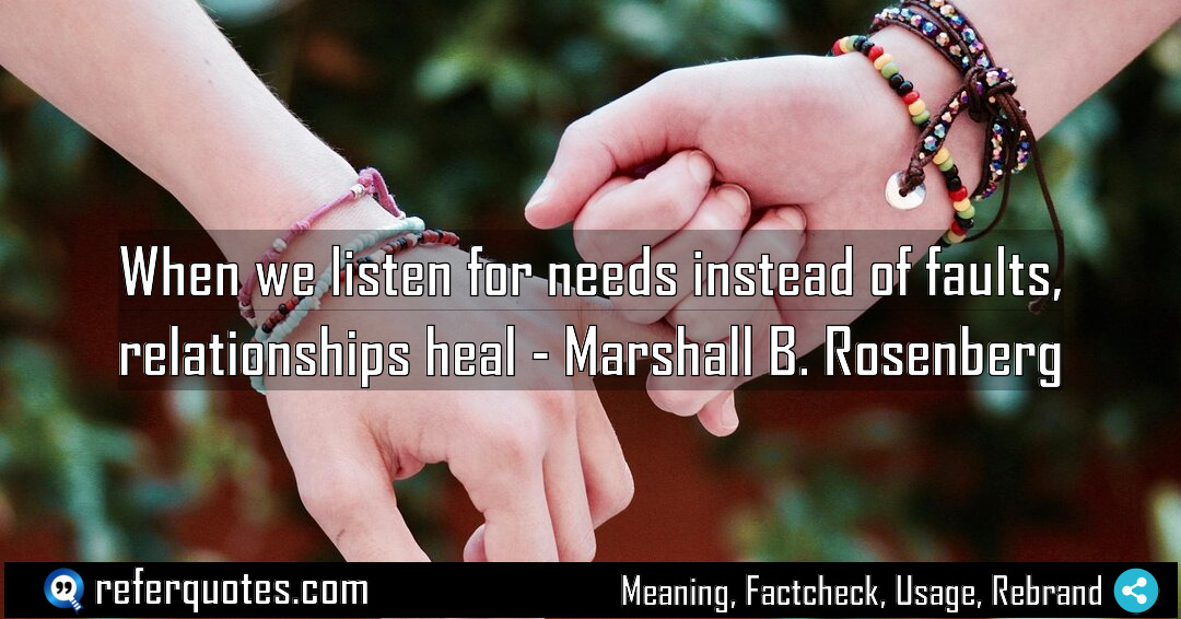 When we listen for needs instead of faults Meaning Factcheck Usage