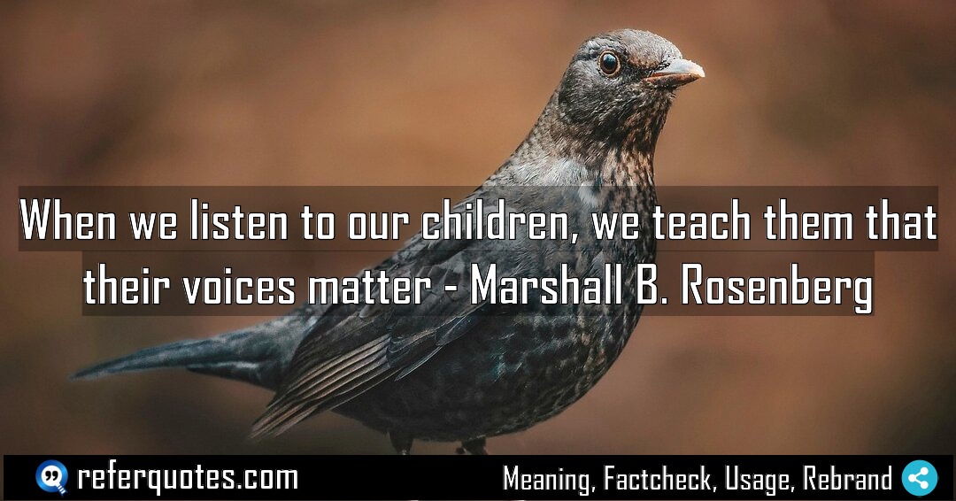 When we listen to our children we teach Meaning Factcheck Usage