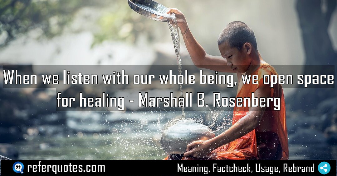 When we listen with our whole being we Meaning Factcheck Usage