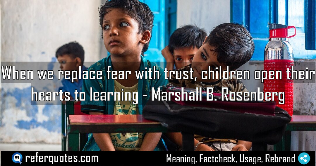When we replace fear with trust children open Meaning Factcheck Usage