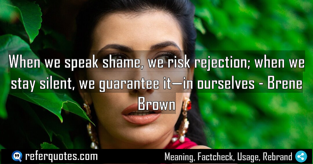 When we speak shame we risk rejection when Meaning Factcheck Usage