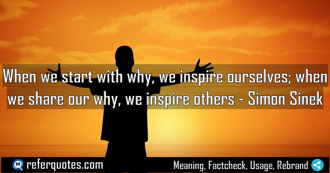 When we start with why we inspire ourselves Meaning Factcheck Usage