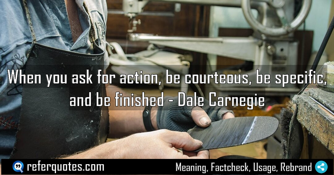 When you ask for action be courteous be Meaning Factcheck Usage