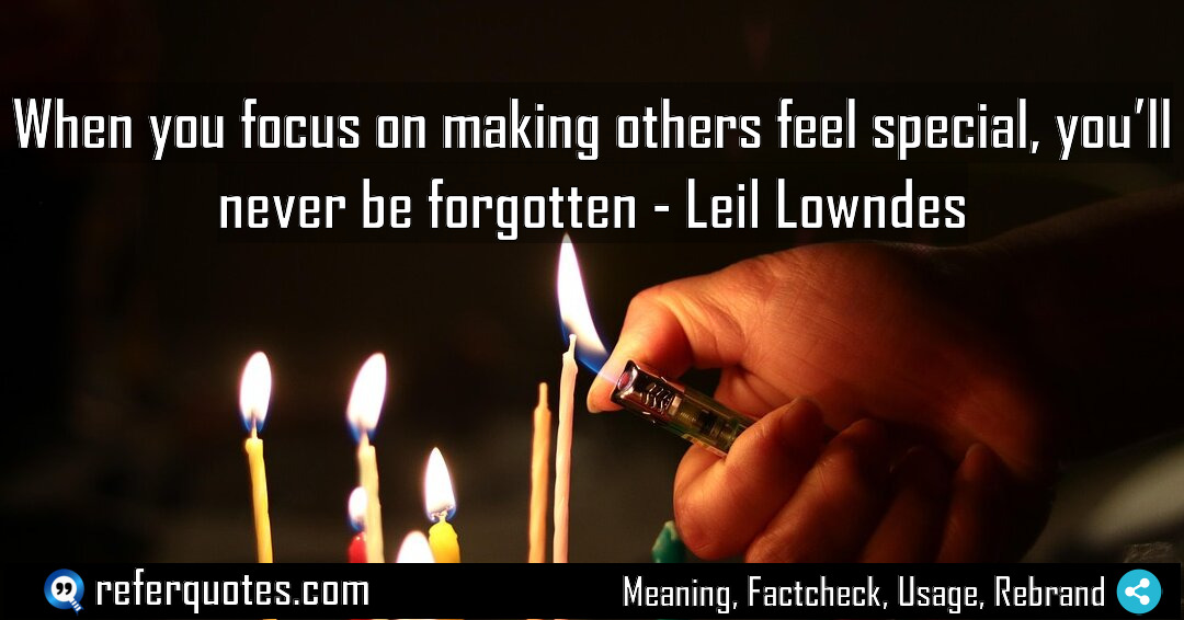 When you focus on making others feel special Meaning Factcheck Usage