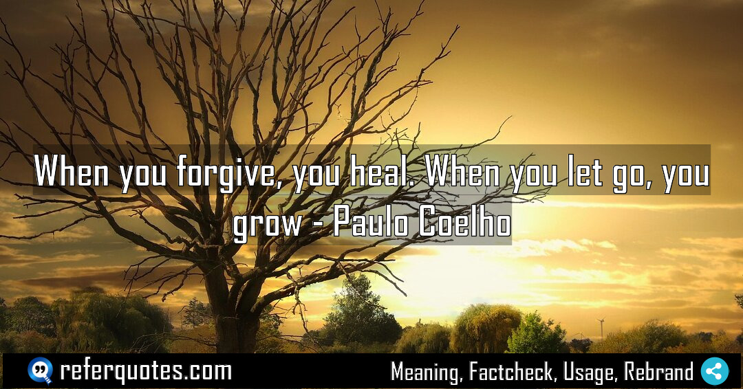 When you forgive you heal When you let Meaning Factcheck Usage
