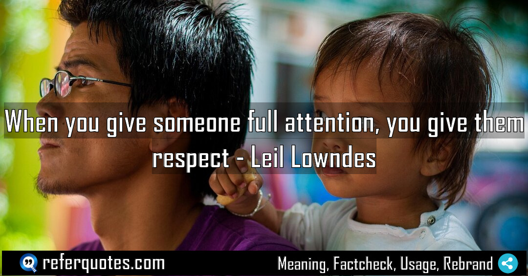 When you give someone full attention you give Meaning Factcheck Usage