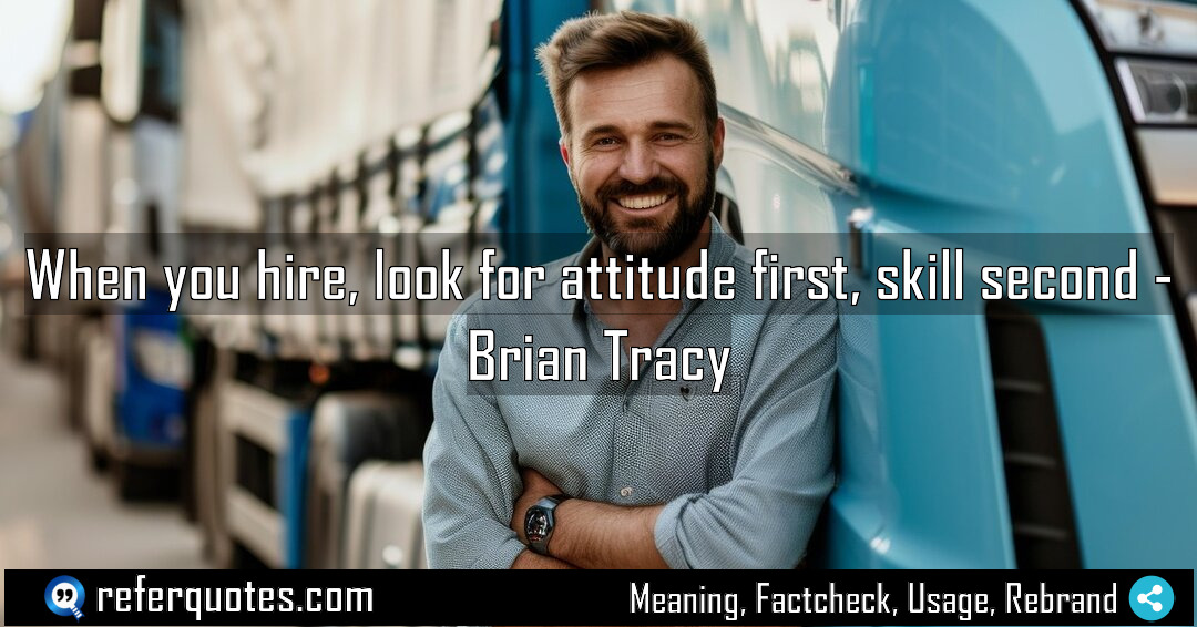 When you hire look for attitude first skill Meaning Factcheck Usage