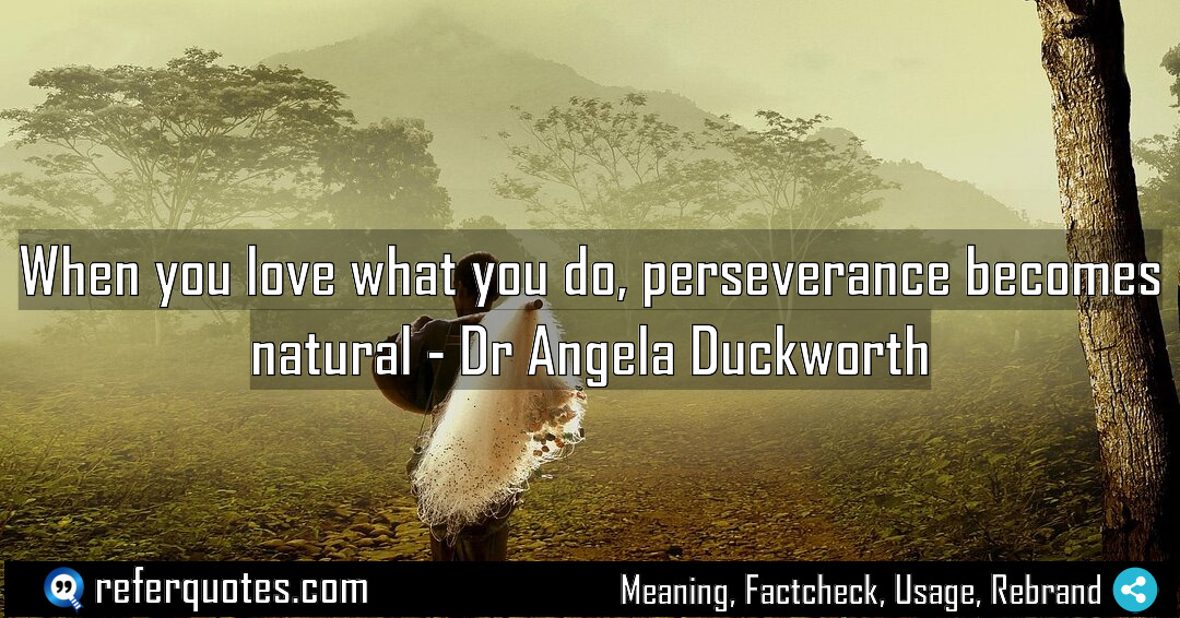 When you love what you do perseverance becomes Meaning Factcheck Usage