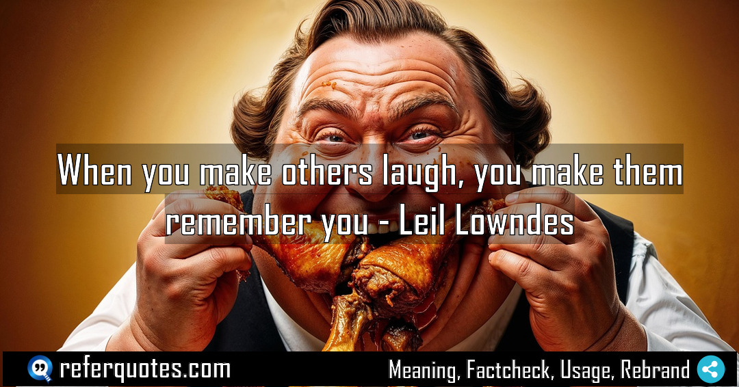 When you make others laugh you make them Meaning Factcheck Usage